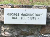 George Washington's Bath Tub.
