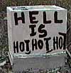 Hell is Hot.