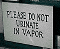 Please do not urinate in vapor.