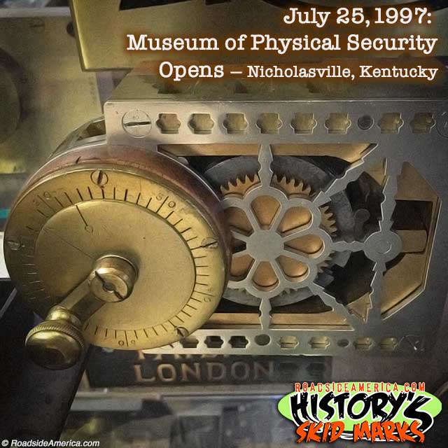 Museum of Physical Security opens July 25, 1997.