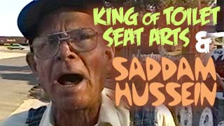 King of Toilet Seat Arts and Saddam Hussein.