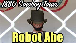 1880 Cowboy Town: Robot Abe.